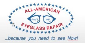 ALL AMERICAN EYEGLASS REPAIR SINCE 1987. . . BECAUSE YOU NEED TO SEE NOW!