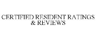 CERTIFIED RESIDENT RATINGS & REVIEWS