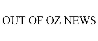 OUT OF OZ NEWS