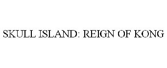 SKULL ISLAND: REIGN OF KONG