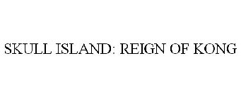SKULL ISLAND: REIGN OF KONG