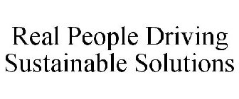 REAL PEOPLE DRIVING SUSTAINABLE SOLUTIONS