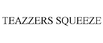 TEAZZERS SQUEEZE