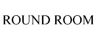 ROUND ROOM