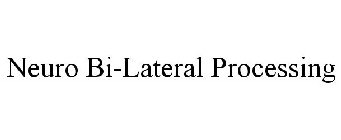 NEURO BI-LATERAL PROCESSING