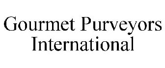 GOURMET PURVEYORS INTERNATIONAL