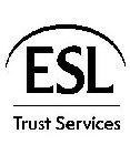 ESL TRUST SERVICES