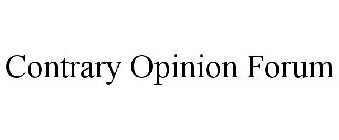 CONTRARY OPINION FORUM
