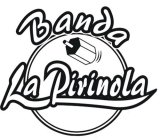 BANDA LA PIRINOLA