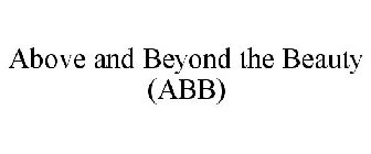 ABOVE AND BEYOND THE BEAUTY (ABB)