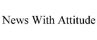 NEWS WITH ATTITUDE