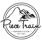 PIECE TRAIN SMOKE CLUB EST 2014