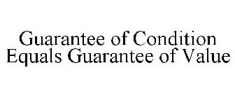 GUARANTEE OF CONDITION EQUALS GUARANTEE OF VALUE