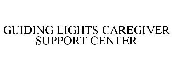 GUIDING LIGHTS CAREGIVER SUPPORT CENTER