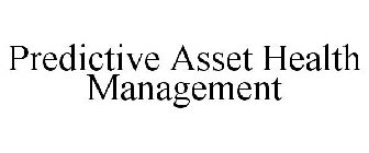 PREDICTIVE ASSET HEALTH MANAGEMENT