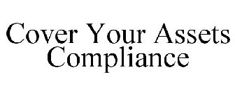COVER YOUR ASSETS COMPLIANCE