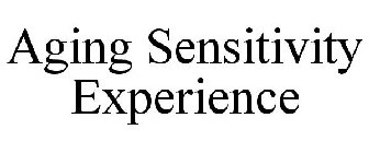 AGING SENSITIVITY EXPERIENCE