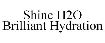 SHINE H2O BRILLIANT HYDRATION