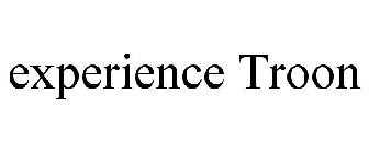 EXPERIENCE TROON