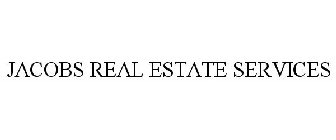 JACOBS REAL ESTATE SERVICES