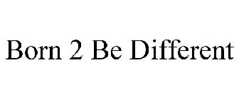 BORN 2 BE DIFFERENT