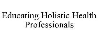 EDUCATING HOLISTIC HEALTH PROFESSIONALS
