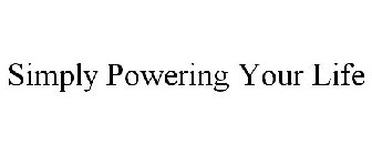 SIMPLY POWERING YOUR LIFE