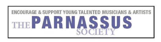 THE PARNASSUS SOCIETY ENCOURAGE & SUPPORT YOUNG TALENTED MUSICIANS & ARTISTS