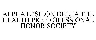 ALPHA EPSILON DELTA THE HEALTH PREPROFESSIONAL HONOR SOCIETY