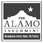 THE ALAMO ENDOWMENT MISSION FOR THE FUTURE
