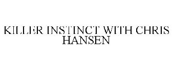 KILLER INSTINCT WITH CHRIS HANSEN