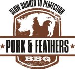 PORK & FEATHERS BBQ SLOW SMOKED TO PERFECTION
