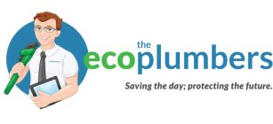 THE ECOPLUMBERS SAVING THE DAY; PROTECTING THE FUTURE.