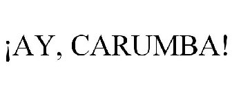 ¡AY, CARUMBA!