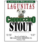 LIMITED RELEASE LAGUNITAS CAPPUCCINO STOUT ALE BREWED WITH COFFEE I.B.U. 29.50 O.G. 1.076 ALC. 9.2% BY VOL. BREWED AND BOTTLED BY THE LAGUNITAS BREWING CO. PETALUMA, CALIF.