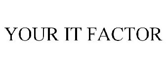 YOUR IT FACTOR