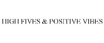 HIGH FIVES & POSITIVE VIBES