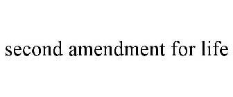 SECOND AMENDMENT FOR LIFE