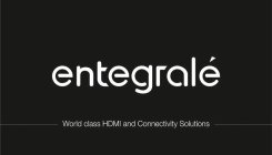 ENTEGRALÉ WORLD CLASS HDMI AND CONNECTIVITY SOLUTIONS