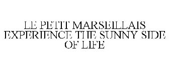LE PETIT MARSEILLAIS EXPERIENCE THE SUNNY SIDE OF LIFE