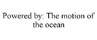 POWERED BY: THE MOTION OF THE OCEAN