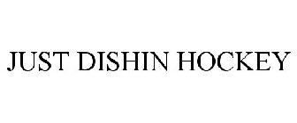 JUST DISHIN HOCKEY