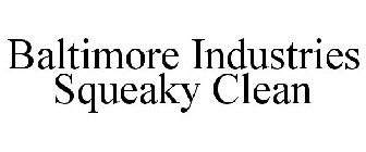 BALTIMORE INDUSTRIES SQUEAKY CLEAN