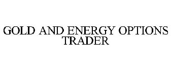 GOLD AND ENERGY OPTIONS TRADER