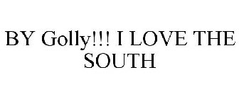 BY GOLLY!!! I LOVE THE SOUTH