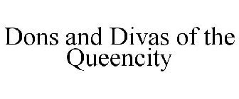 DONS AND DIVAS OF THE QUEENCITY