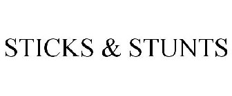 STICKS & STUNTS