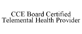 CCE BOARD CERTIFIED TELEMENTAL HEALTH PROVIDER