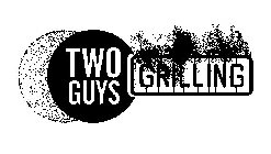TWO GUYS GRILLING