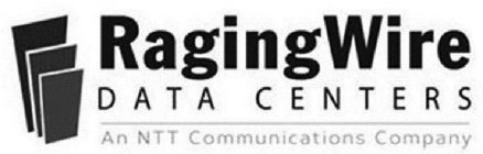 RAGINGWIRE DATA CENTERS AN NTT COMMUNICATIONS COMPANY
